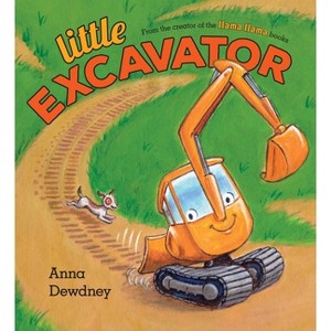Little Excavator -  by Anna Dewdney (School And Library) - 1 of 1
