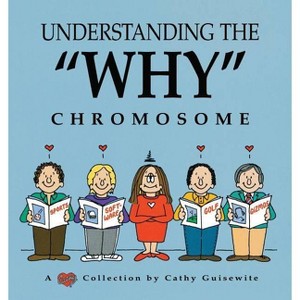 Understanding the "Why" Chromosome - by  Cathy Guisewite (Paperback) - 1 of 1