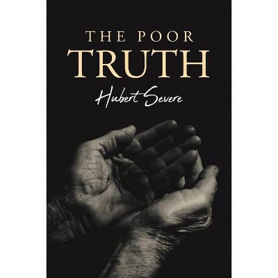 The Poor Truth - by  Hubert Severe (Paperback)