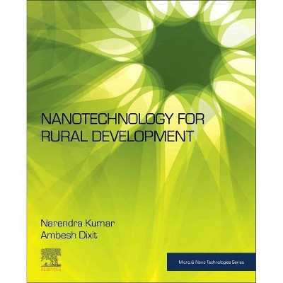 Nanotechnology for Rural Development - (Micro and Nano Technologies) by  Narendra Kumar & Ambesh Dixit (Paperback)