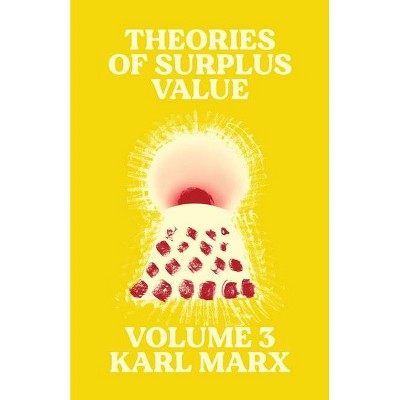 Theories of Surplus Value - (Radical Reprint) Annotated by  Karl Marx (Paperback)