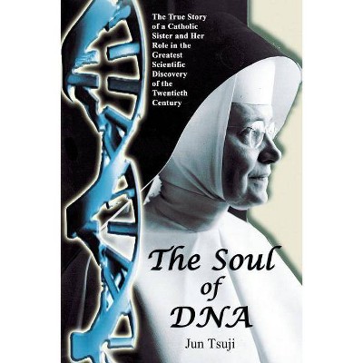 The Soul of DNA - by  Jun Tsuji (Paperback)