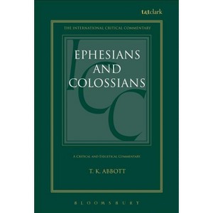 Ephesians and Colossians - (International Critical Commentary) by  T K Abbott (Hardcover) - 1 of 1