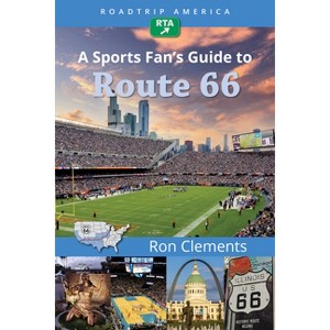Roadtrip America a Sports Fan's Guide to Route 66 - (Scenic Side Trips) by  Ron Clements & Roadtrip America (Paperback) - 1 of 1