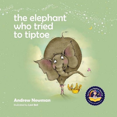 The Elephant Who Tried To Tiptoe - by  Andrew Newman (Paperback)