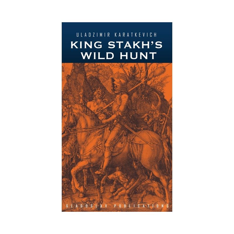 King Stakh's Wild Hunt - by  Uladzimir Karatkevich (Hardcover), 1 of 2