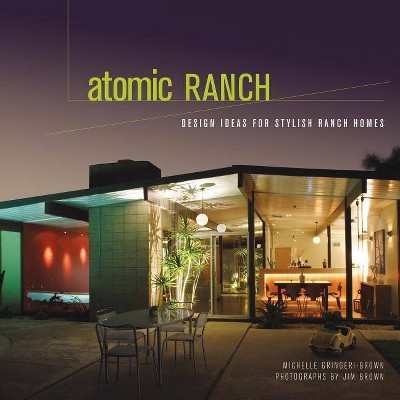 Atomic Ranch - by  Michelle Gringeri-Brown (Hardcover)