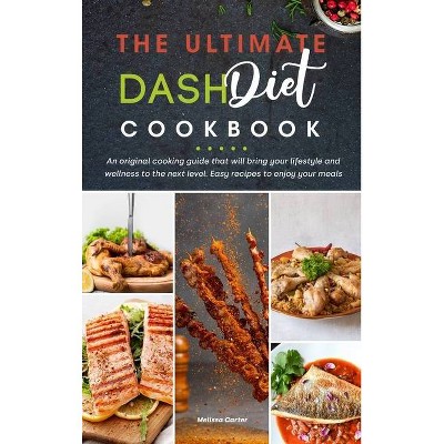 The Ultimate Dash Diet cookbook - by  Melissa Carter (Hardcover)