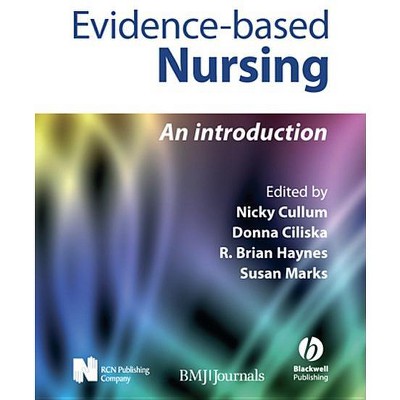 Evidence-Based Nursing - by  Nicky Cullum & Donna Ciliska & Brian Haynes & Susan Marks (Paperback)