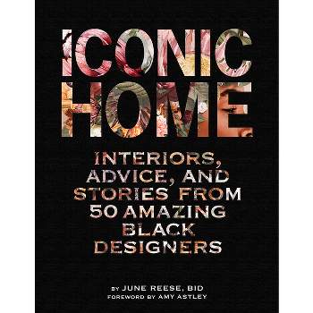 Iconic Home - by  Black Interior Designers Inc & June Reese (Hardcover)