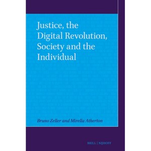 Justice, the Digital Revolution, Society and the Individual - by  Bruno Zeller & Mirella Atherton (Hardcover) - 1 of 1