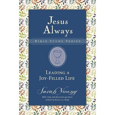 Leading a Joy-Filled Life Softcover - (Jesus Always Bible Studies) by  Sarah Young (Paperback)