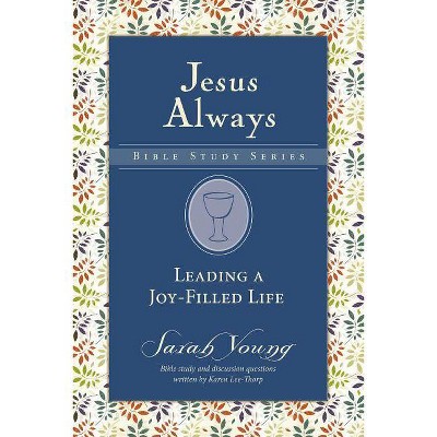 Leading a Joy-Filled Life Softcover - (Jesus Always Bible Studies) by  Sarah Young (Paperback)