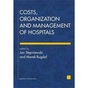 Costs, Organization, and Management of Hospitals - by  Jan St&#281 & pniewski & Marek Bugdol (Paperback) - 1 of 1