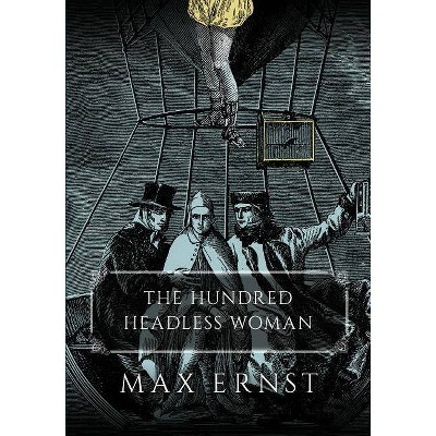 The Hundred Headless Woman - by  Max Ernst (Paperback)