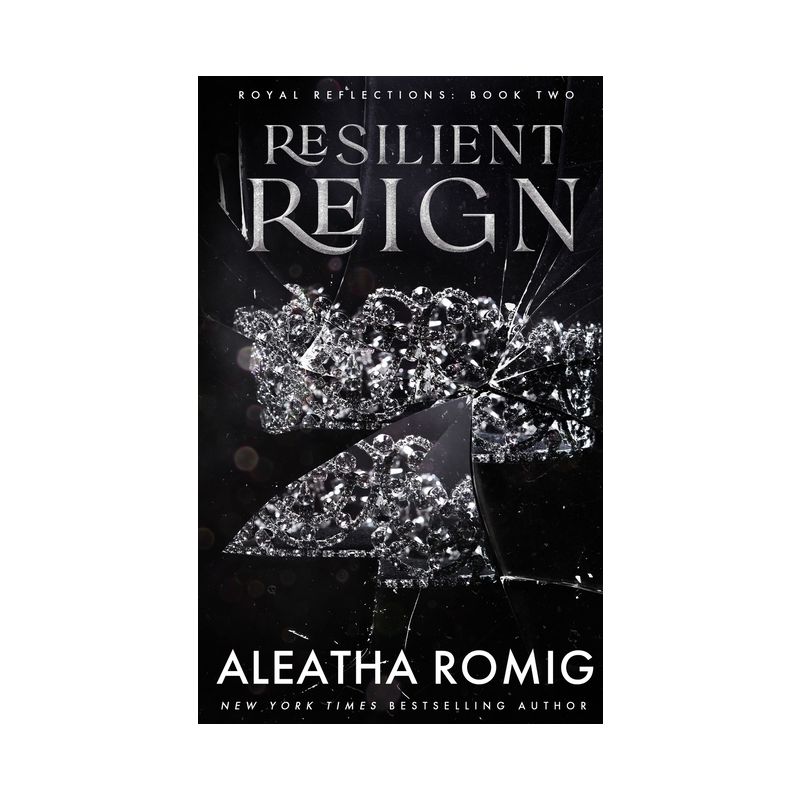 Resilient Reign - by  Aleatha Romig (Paperback), 1 of 2