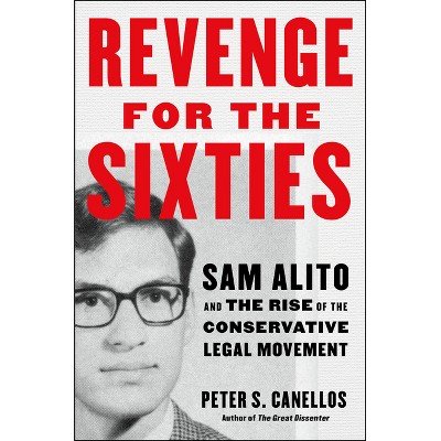 Revenge for the Sixties - by  Peter S Canellos (Hardcover)