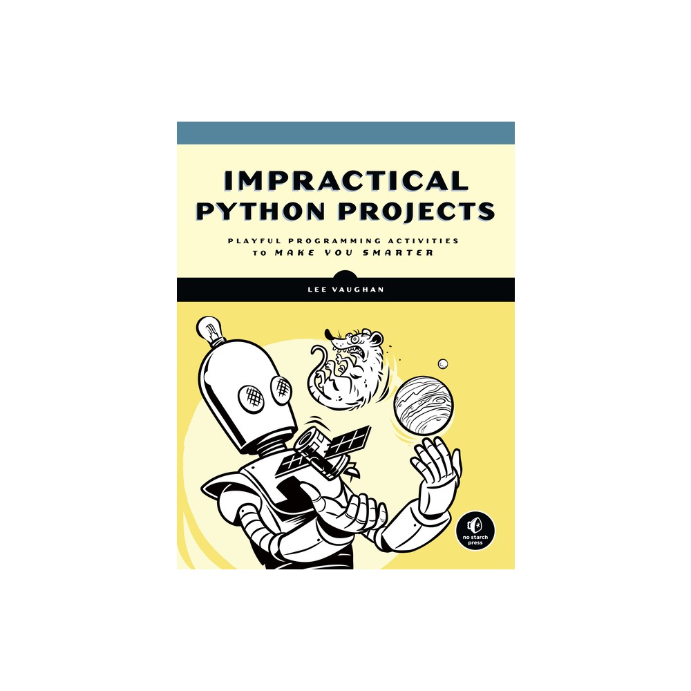 Impractical Python Projects - by Lee Vaughan (Paperback)