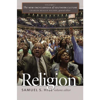 Religion - (New Encyclopedia of Southern Culture) by  Samuel S Hill & Charles Reagan Wilson (Paperback)