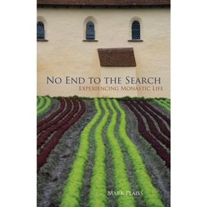 No End to the Search - (Monastic Wisdom) by  Mark Plaiss (Paperback) - 1 of 1