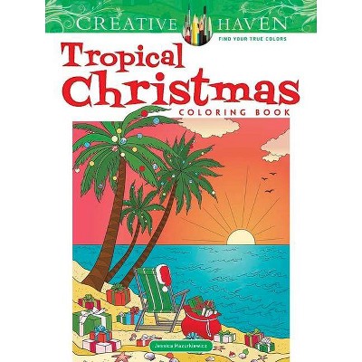 Creative Haven Tropical Christmas Coloring Book - (Creative Haven Coloring Books) by  Jessica Mazurkiewicz (Paperback)