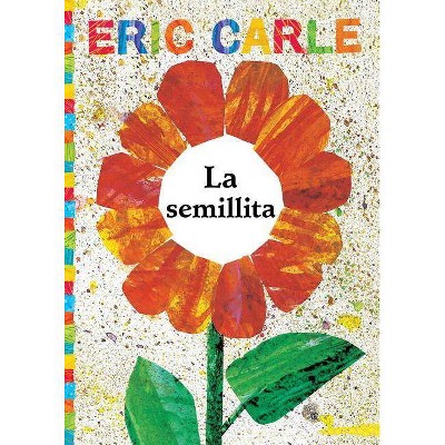 La Semillita (the Tiny Seed) - (World of Eric Carle) by  Eric Carle (Paperback)