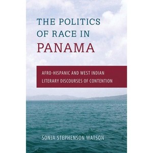 The Politics of Race in Panama - by  Sonja Stephenson Watson (Paperback) - 1 of 1