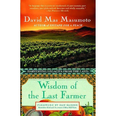 Wisdom of the Last Farmer - by  David Mas Masumoto (Paperback)