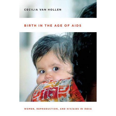 Birth in the Age of AIDS - by  Cecilia Van Hollen (Paperback)