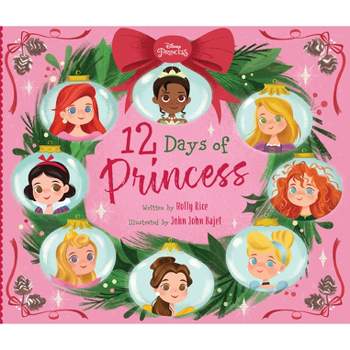 12 Days of Princess - by Holly P Rice (Hardcover)