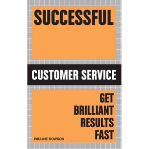 Successful Customer Service - (Get Brilliant Results Fast) by  Pauline Rowson (Paperback) - 1 of 1