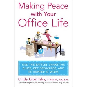 Making Peace with Your Office Life - by  Cindy Glovinsky (Paperback) - 1 of 1
