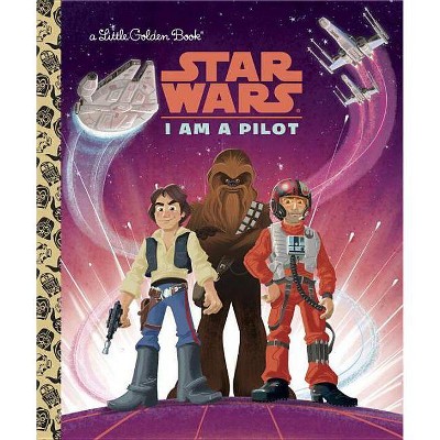 I Am a Pilot (Star Wars) - (Little Golden Book) by  Golden Books (Hardcover)