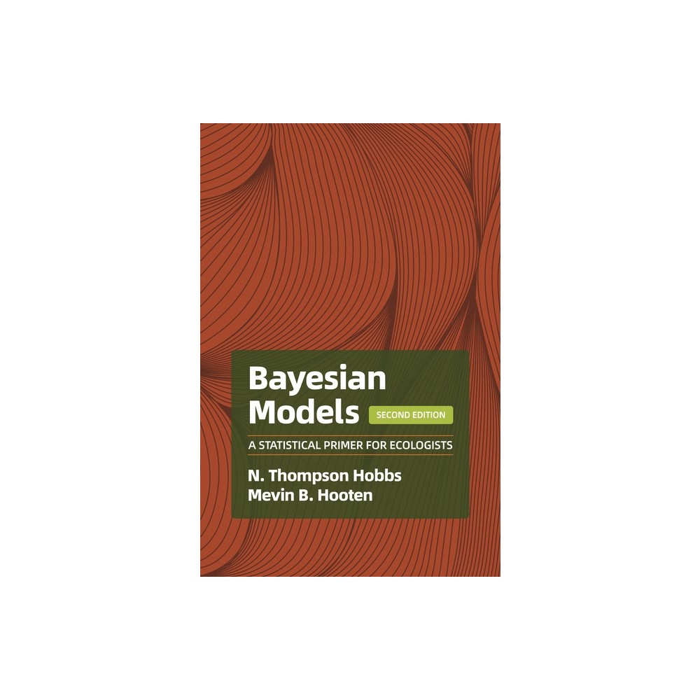 Bayesian Models - by N Thompson Hobbs & Mevin B Hooten (Hardcover)