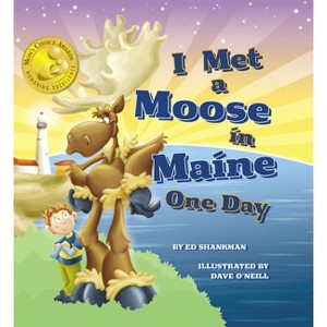 I Met a Moose in Maine One Day - (Shankman & O'Neill) by  Edward Shankman (Hardcover) - 1 of 1