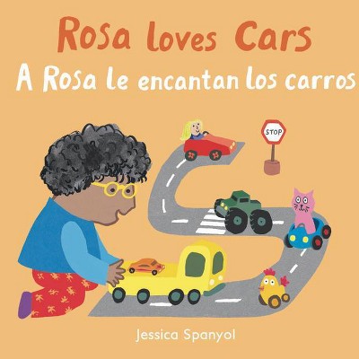 A Rosa Le Encantan Los Carros/Rosa Loves Cars - (All about Rosa (English/Spanish Bilingual)) by  Jessica Spanyol (Board Book)