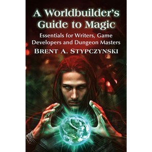 A Worldbuilder's Guide to Magic - by  Brent A Stypczynski (Paperback) - 1 of 1