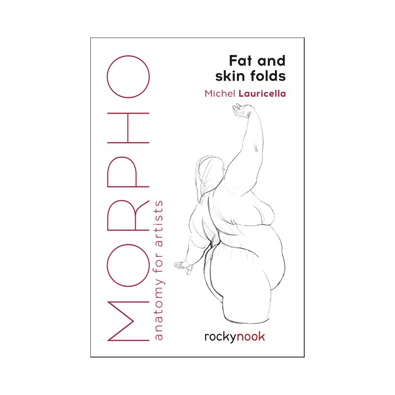 Morpho: Fat and Skin Folds - (Morpho: Anatomy for Artists) by  Michel Lauricella (Paperback), 1 of 2