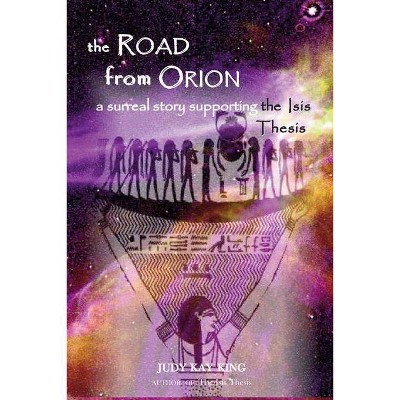 The Road from Orion - by  Judy Kay King (Paperback)