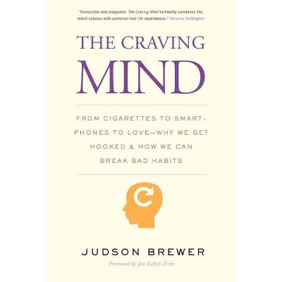 The Craving Mind - by  Judson Brewer (Paperback)