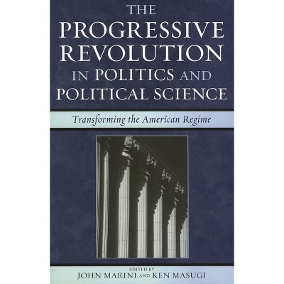 The Progressive Revolution in Politics and Political Science - (Claremont Institute Statesmanship and Political Philosophy) (Paperback)
