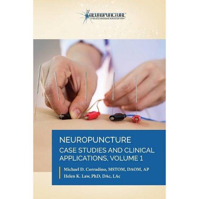 Neuropuncture Case Studies and Clinical Applications - by  Michael D Corradino & Helen K Law (Paperback)