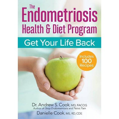 The Endometriosis Health and Diet Program - by  Andrew Cook & Danielle Cook (Paperback)