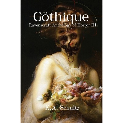 Göthique - by  K a Schultz (Paperback)