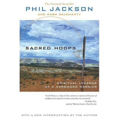 Sacred Hoops - by  Phil Jackson & Hugh Delehanty (Paperback)