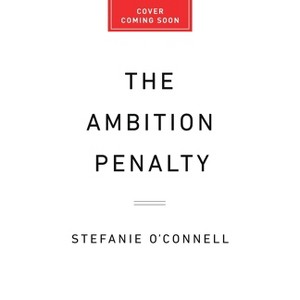 The Ambition Penalty - by  Stefanie O'Connell (Hardcover) - 1 of 1