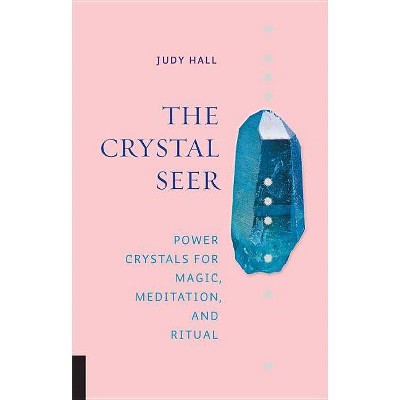 The Crystal Seer - by  Judy Hall (Hardcover)