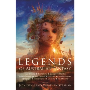 Legends of Australian Fantasy - by  Jack Dann & Jonathan Strahan (Paperback) - 1 of 1