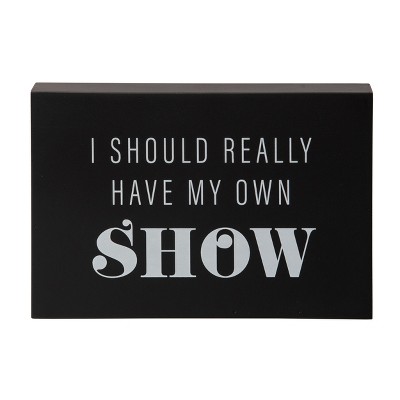 Totalee Gift MDF Really Have My Own Show Block Decor Black