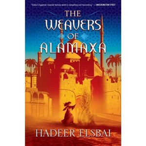 The Weavers of Alamaxa - (Alamaxa Duology) by Hadeer Elsbai - 1 of 1